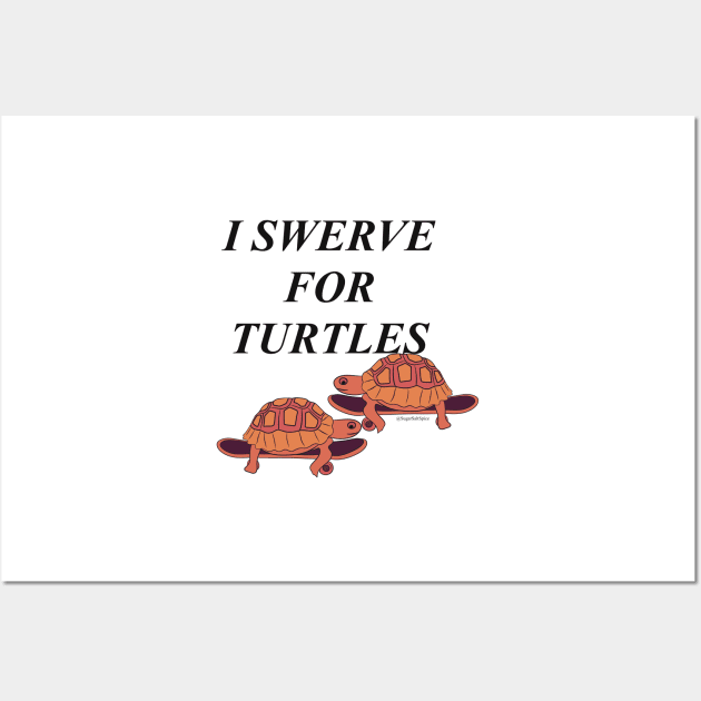 I swerve for turtles #2 Wall Art by SugarSaltSpice